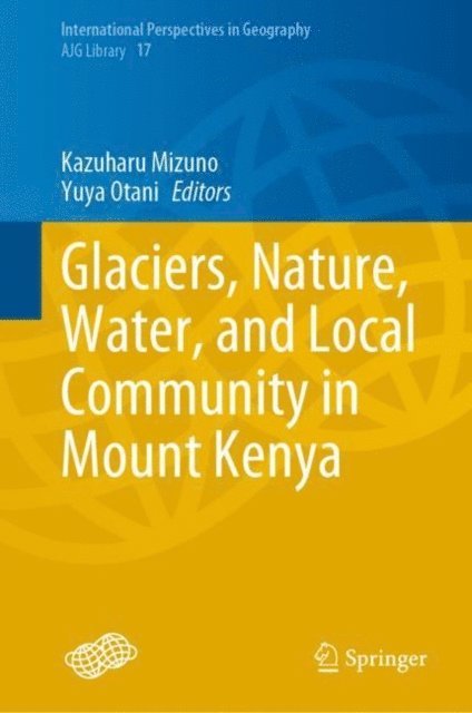 Yuya Otani, Kazuharu Mizuno - Glaciers, Nature, Water, and Local Community in Mount Kenya, E-bok