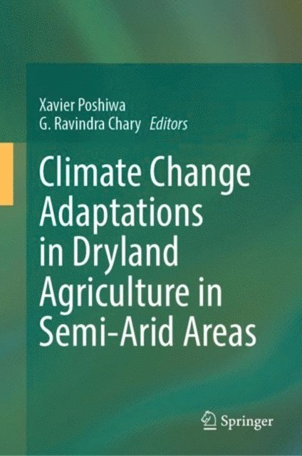 G. Ravindra Chary, Xavier Poshiwa - Climate Change Adaptations in Dryland Agriculture in Semi-Arid Areas, E-bok