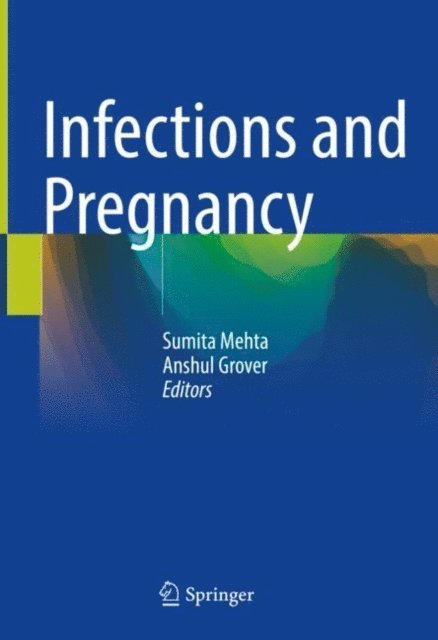 Anshul Grover, Sumita Mehta - Infections and Pregnancy, E-bok