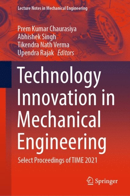 Upendra Rajak, Tikendra Nath Verma, Abhishek Singh, Prem Kumar Chaurasiya - Technology Innovation in Mechanical Engineering, E-bok