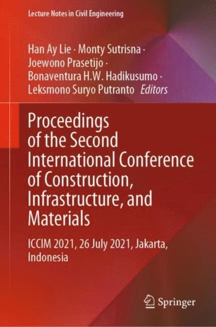 Leksmono Suryo Putranto, Bonaventura H.W. Hadikusumo, Joewono Prasetijo, Monty Sutrisna, Han Ay Lie - Proceedings of the Second International Conference of Construction, Infrastructure, and Materials, E-bok