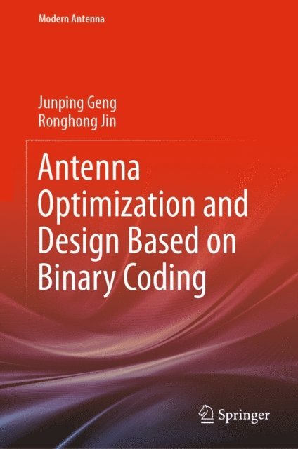 Ronghong Jin, Junping Geng - Antenna Optimization and Design Based on Binary Coding, E-bok