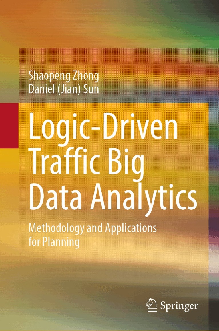Shaopeng Zhong, Daniel (Jian) Sun - Logic-Driven Traffic Big Data Analytics, Inbunden. Tillgänglighet: Lägg i varukorg