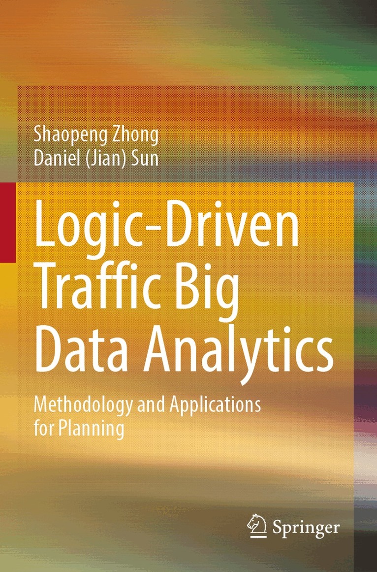 Shaopeng Zhong, Daniel (Jian) Sun - Logic-Driven Traffic Big Data Analytics, Häftad. Tillgänglighet: Lägg i varukorg