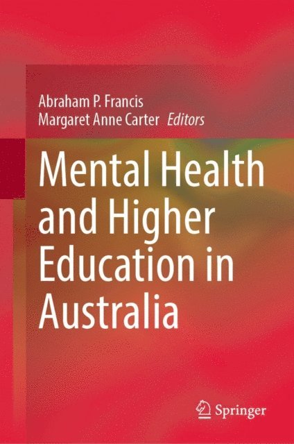 Margaret Anne Carter, Abraham P. Francis - Mental Health and Higher Education in Australia, E-bok