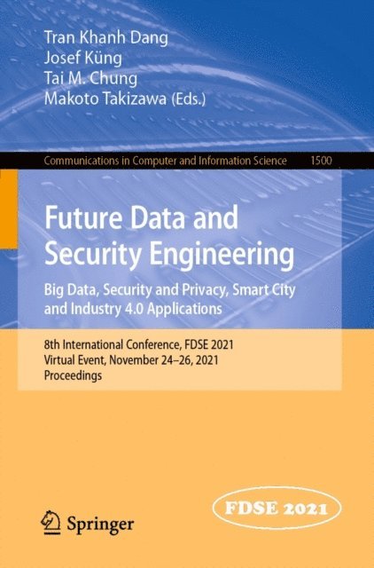 Makoto Takizawa, Tai M. Chung, Josef Kung, Tran Khanh Dang - Future Data and Security Engineering. Big Data, Security and Privacy, Smart City and Industry 4.0 Applications, E-bok