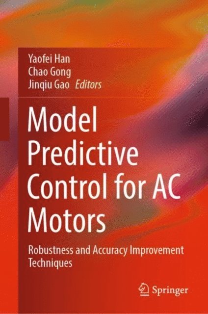 Jinqiu Gao, Chao Gong, Yaofei Han - Model Predictive Control for AC Motors, E-bok