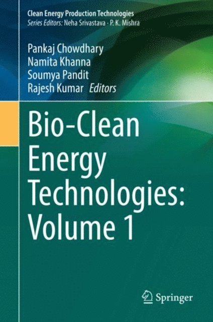 Rajesh Kumar, Soumya Pandit, Namita Khanna, Pankaj Chowdhary - Bio-Clean Energy Technologies: Volume 1, E-bok