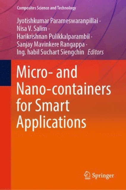 Ing. habil Suchart Siengchin, Sanjay Mavinkere Rangappa, Harikrishnan Pulikkalparambil, Nisa V. Salim, Jyotishkumar Parameswaranpillai - Micro- and Nano-containers for Smart Applications, E-bok