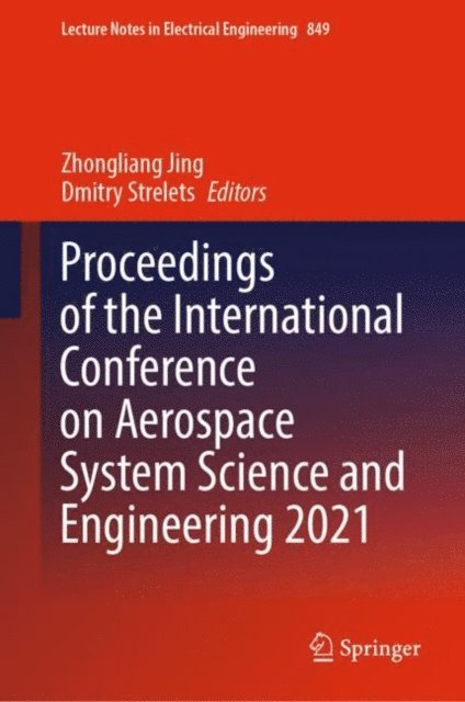Dmitry Strelets, Zhongliang Jing - Proceedings of the International Conference on Aerospace System Science and Engineering 2021, E-bok