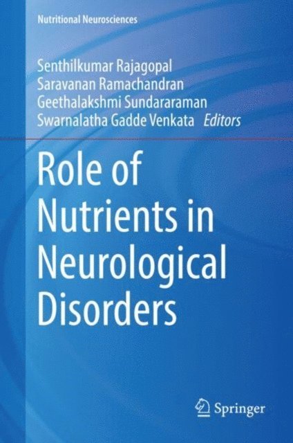 Swarnalatha Gadde Venkata, Geethalakshmi Sundararaman, Saravanan Ramachandran, Senthilkumar Rajagopal - Role of Nutrients in Neurological Disorders, E-bok