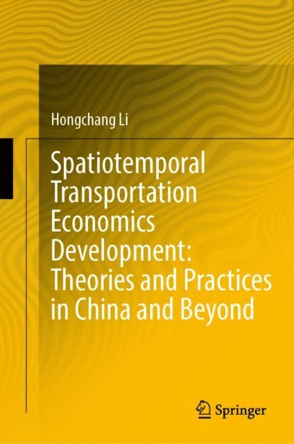 Hongchang Li - Spatiotemporal Transportation Economics Development: Theories and Practices in China and Beyond, E-bok