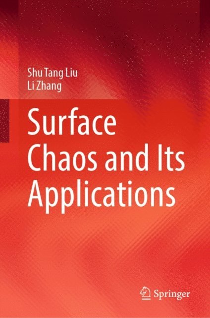 Li Zhang, Shu Tang Liu - Surface Chaos and Its Applications, E-bok