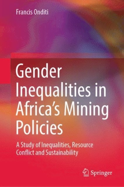 Francis Onditi - Gender Inequalities in Africa's Mining Policies, E-bok