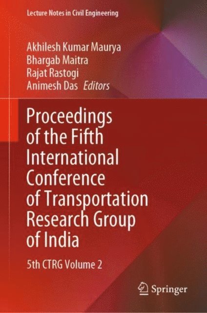Animesh Das, Rajat Rastogi, Bhargab Maitra, Akhilesh Kumar Maurya - Proceedings of the Fifth International Conference of Transportation Research Group of India, E-bok
