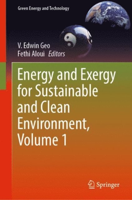 Fethi Aloui, V. Edwin Geo - Energy and Exergy for Sustainable and Clean Environment, Volume 1, E-bok