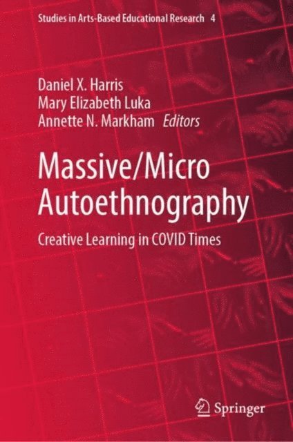 Annette N. Markham, Mary Elizabeth Luka, Daniel X. Harris - Massive/Micro Autoethnography, E-bok