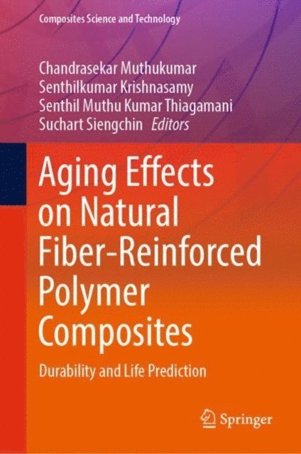 Suchart Siengchin, Senthil Muthu Kumar Thiagamani, Senthilkumar Krishnasamy, Chandrasekar Muthukumar - Aging Effects on Natural Fiber-Reinforced Polymer Composites, E-bok