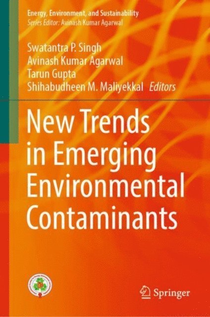 Shihabudheen M. Maliyekkal, Tarun Gupta, Avinash Kumar Agarwal, Swatantra P. Singh - New Trends in Emerging Environmental Contaminants, E-bok