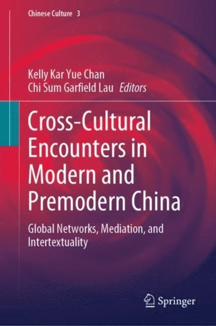 Chi Sum Garfield Lau, Kelly Kar Yue Chan - Cross-Cultural Encounters in Modern and Premodern China, E-bok