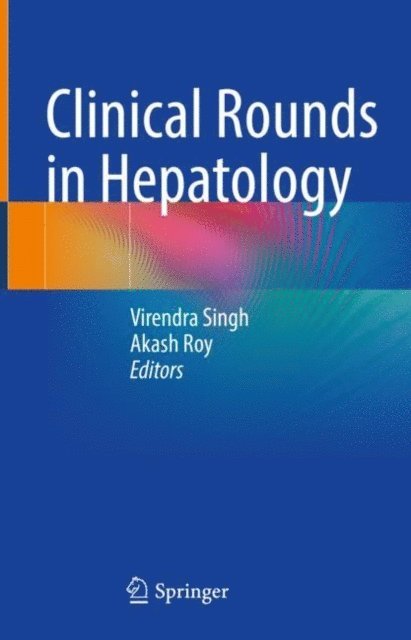 Akash Roy, Virendra Singh - Clinical Rounds in Hepatology, E-bok