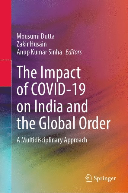 Anup Kumar Sinha, Zakir Husain, Mousumi Dutta - Impact of COVID-19 on India and the Global Order, E-bok