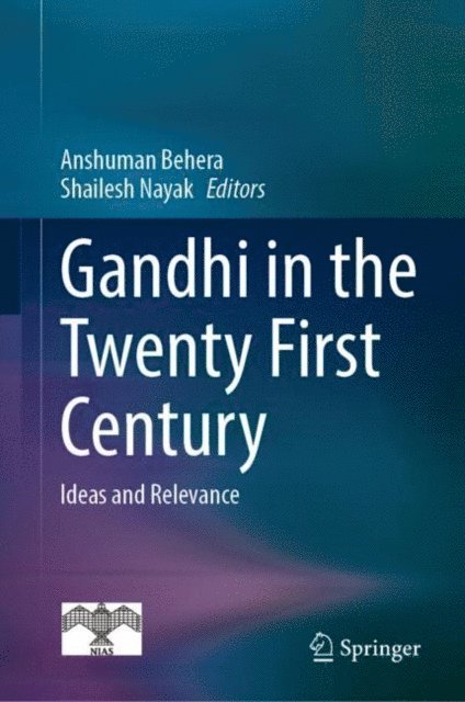 Shailesh Nayak, Anshuman Behera - Gandhi in the Twenty First Century, E-bok