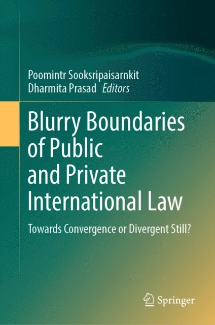 Dharmita Prasad, Poomintr Sooksripaisarnkit - Blurry Boundaries of Public and Private International Law, E-bok