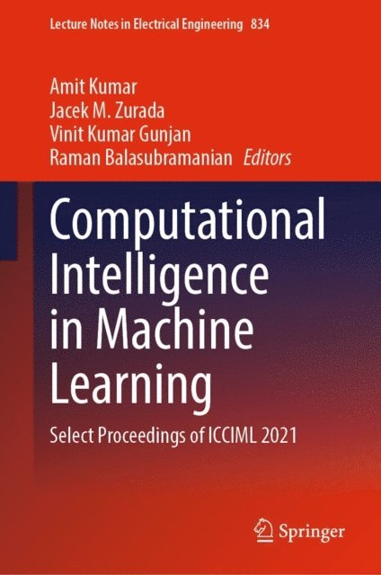 Raman Balasubramanian, Vinit Kumar Gunjan, Jacek M. Zurada, Amit Kumar - Computational Intelligence in Machine Learning, E-bok