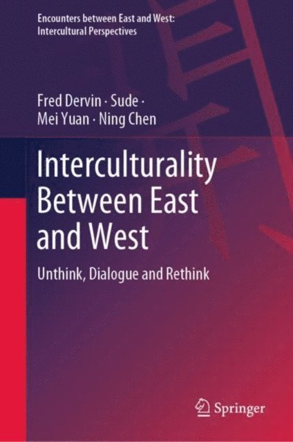 Ning Chen, Mei Yuan, Sude, Fred Dervin - Interculturality Between East and West, E-bok