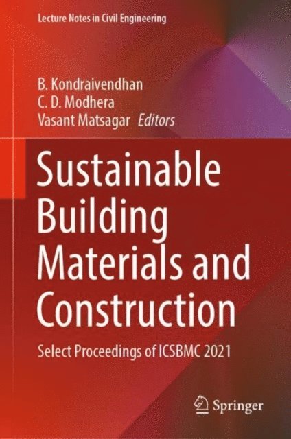 Vasant Matsagar, C. D. Modhera, B. Kondraivendhan - Sustainable Building Materials and Construction, E-bok