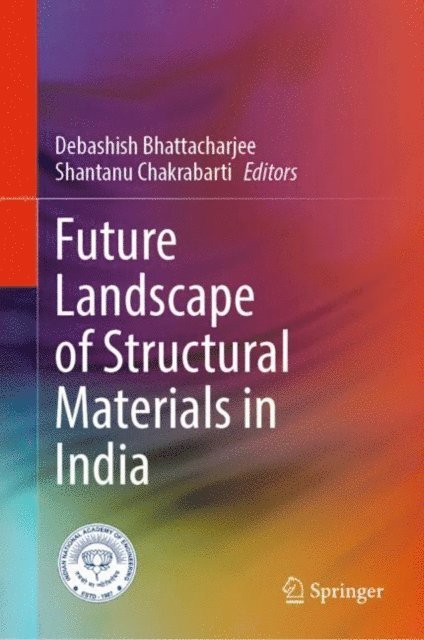 Shantanu Chakrabarti, Debashish Bhattacharjee - Future Landscape of Structural Materials in India, E-bok