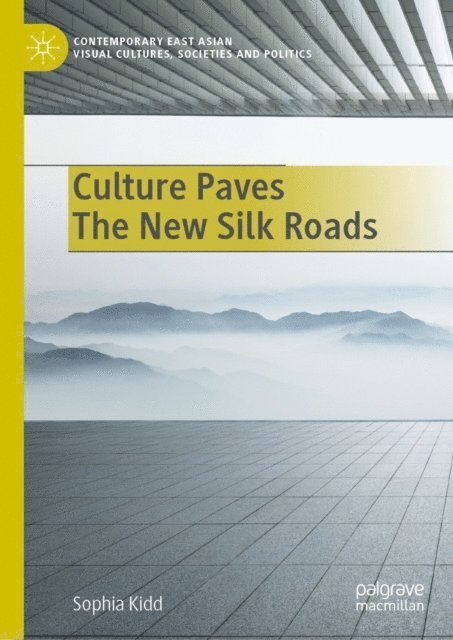 Sophia Kidd - Culture Paves The New Silk Roads, E-bok