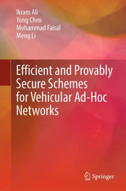 Meng Li, Mohammad Faisal, Yong Chen, Ikram Ali - Efficient and Provably Secure Schemes for Vehicular Ad-Hoc Networks, E-bok