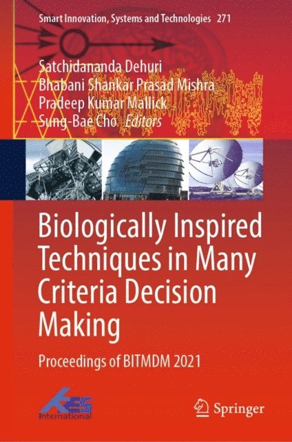 Sung-Bae Cho, Pradeep Kumar Mallick, Bhabani Shankar Prasad Mishra, Satchidananda Dehuri - Biologically Inspired Techniques in Many Criteria Decision Making, E-bok