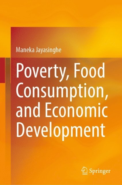 Maneka Jayasinghe - Poverty, Food Consumption, and Economic Development, E-bok