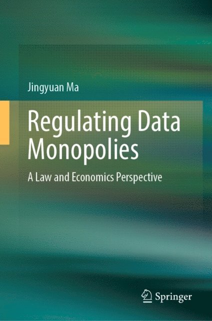 Jingyuan Ma - Regulating Data Monopolies, E-bok