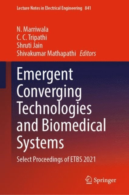 Shivakumar Mathapathi, Shruti Jain, C. C. Tripathi, N. Marriwala - Emergent Converging Technologies and Biomedical Systems, E-bok
