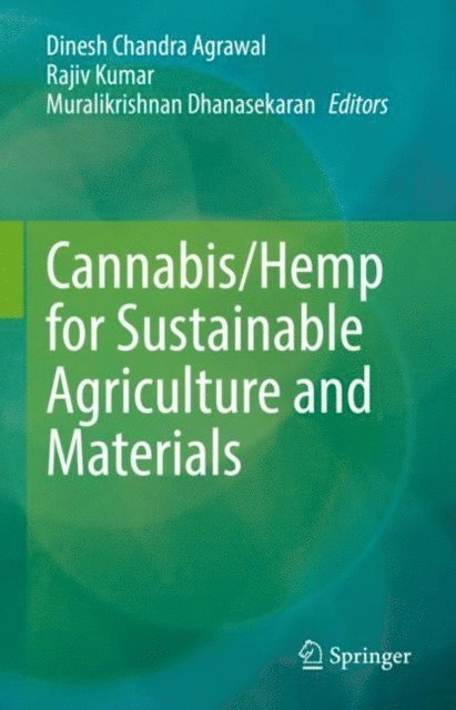 Muralikrishnan Dhanasekaran, Rajiv Kumar, Dinesh Chandra Agrawal - Cannabis/Hemp for Sustainable Agriculture and Materials, E-bok