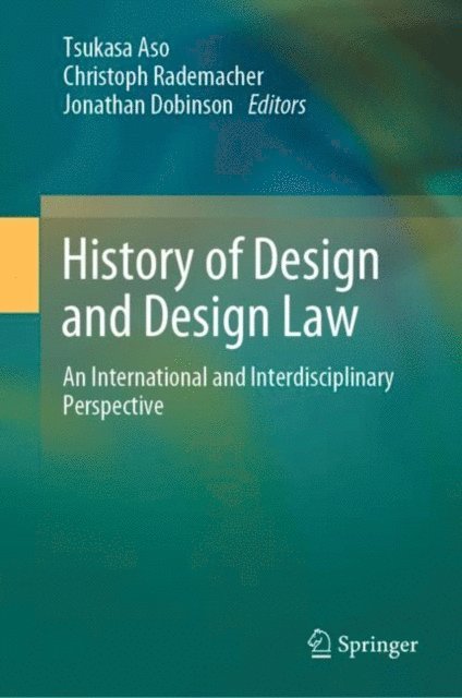 Jonathan Dobinson, Christoph Rademacher, Tsukasa Aso - History of Design and Design Law, E-bok