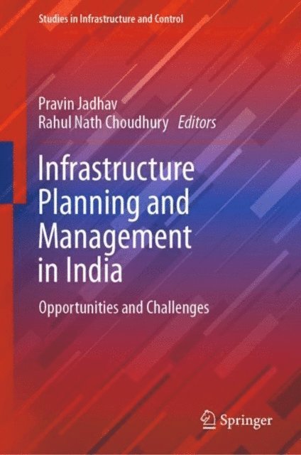 Rahul Nath Choudhury, Pravin Jadhav - Infrastructure Planning and Management in India, E-bok