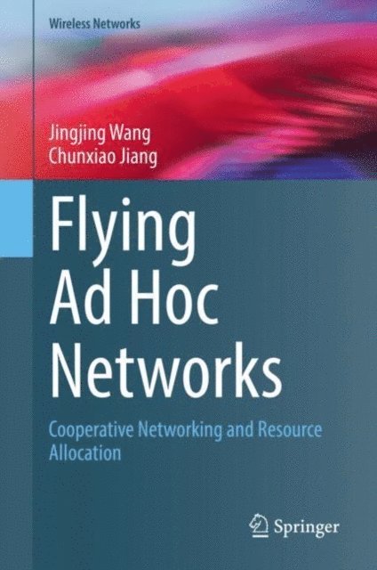 Chunxiao Jiang, Jingjing Wang - Flying Ad Hoc Networks, E-bok