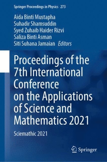 Siti Suhana Jamaian, Saliza Binti Asman, Syed Zuhaib Haider Rizvi, Suhadir Shamsuddin, Aida Binti Mustapha - Proceedings of the 7th International Conference on the Applications of Science and Mathematics 2021, E-bok
