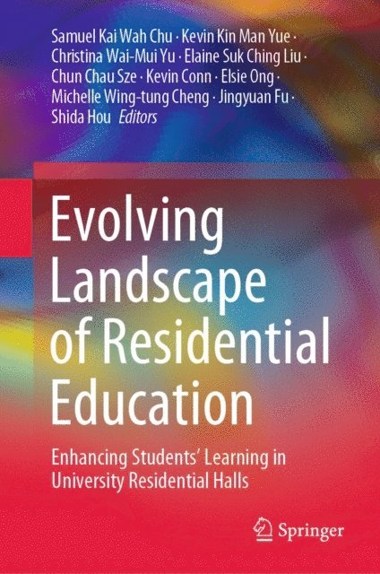Shida Hou, Jingyuan Fu, Michelle Wing-tung Cheng, Elsie Ong, Kevin Conn, Chun Chau Sze, Elaine Suk Ching Liu, Christina Wai-Mui Yu, Kevin Kin Man Yue, Samuel Kai Wah Chu - Evolving Landscape of Residential Education, E-bok