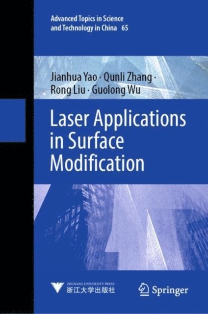 Guolong Wu, Rong Liu, Qunli Zhang, Jianhua Yao - Laser Applications in Surface Modification, E-bok
