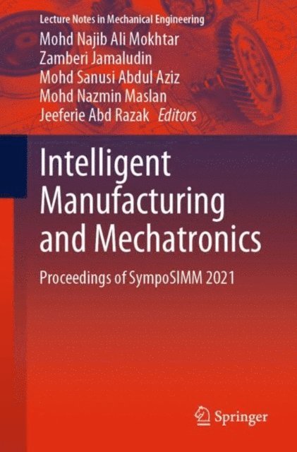 Jeeferie Abd Razak, Mohd Nazmin Maslan, Mohd Sanusi Abdul Aziz, Zamberi Jamaludin, Mohd Najib Ali Mokhtar - Intelligent Manufacturing and Mechatronics, E-bok