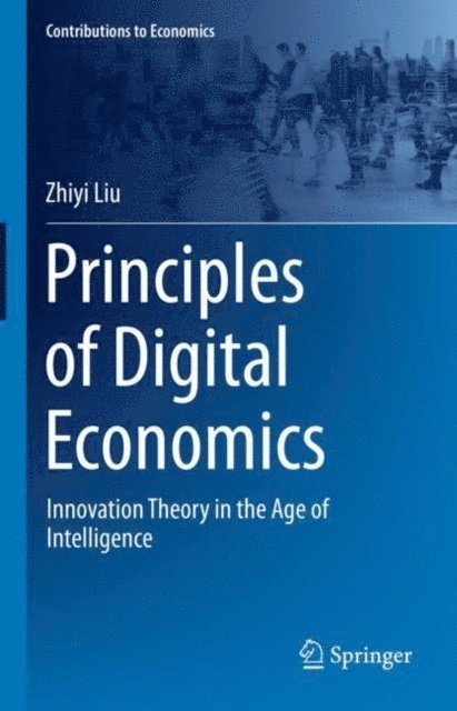 Zhiyi Liu - Principles of Digital Economics, E-bok