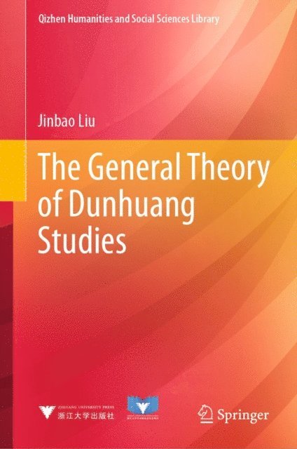 Jinbao Liu - General Theory of Dunhuang Studies, E-bok