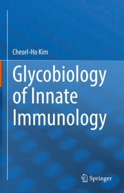 Cheorl-Ho Kim - Glycobiology of Innate Immunology, E-bok