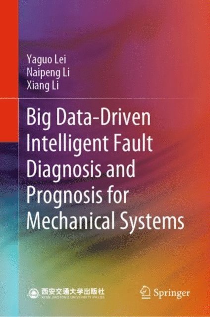 Xiang Li, Naipeng Li, Yaguo Lei - Big Data-Driven Intelligent Fault Diagnosis and Prognosis for Mechanical Systems, E-bok